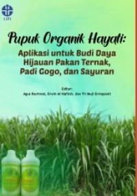 PUPUK ORGANIK HAYATI : APLIKASI UNTUK BUDIDAYA HIJAUAN PAKAN TERNAK, PADI GOGO DAN SAYURAN