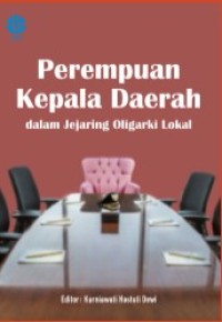 PEREMPUAN KEPALA DAERAH DALAM JEJARING OLIGARKI LOKAL