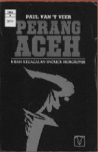 PERANG ACEH DAN KEGAGALAN SNOUCK HURGRONJE
