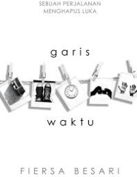 GARIS WAKTU : SEBUAH PERJALANAN MENGHAPUS LUKA