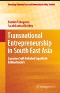 TRANSNATIONAL ENTREPRENEURSHIP IN SOUTH EAST ASIA : JAPANESE SELF-INITIATED EXPATRIATE ENTREPRENEURS