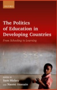 THE POLITICS OF EDUCATION IN DEVELOPING COUNTRIES : FROM SCHOOLING TO LEARNING