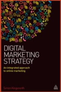 DIGITAL MARKETING STRATEGY : AN INTEGRATED APPROACH TO ONLINE MARKETING
