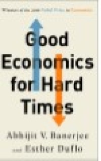GOOD ECONOMICS FOR HARD TIMES