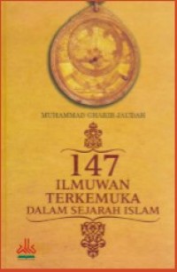 147 ILMUWAN TERKEMUKA DALAM SEJARAH ISLAM