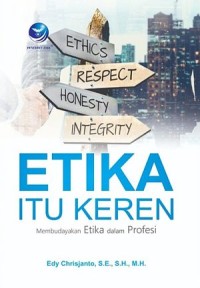 Etika Itu Keren : Membudayakan Etika Dalam Profesi