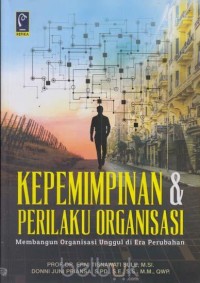 Image of Kepemimpinan & Perilaku Organisasi: Membangun Organisasi Unggul di Era Perubahan by Erni Tisnawati Sule, Donni Juni Priansa