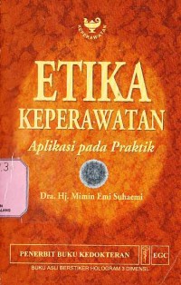 ETIKA KEPERAWATAN : Aplikasi pada Praktik