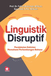 Linguistik Disruptif : Pendekatan Kekinian Memahmi Perkembangan Bahasa