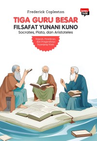 Image of Tiga Guru Besar Filsafat Yunani Kuno: Socrates, Plato, dan Aristoteles
