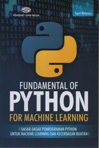 Image of Fundamental of Python for Machine Learning (Dasar-dasar Pemrograman Pyton untuk Machine Learning dan Kecerdasan Buatan)