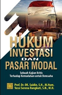 Hukum Investasi dan Pasar Modal: Sebuah Kajian Kritis terhadap Kemudahan untuk Berusaha