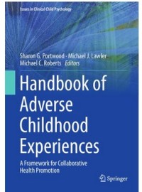 Handbook of Adverse Childhood Experiences: A Framework for Collaborative Health Promotion (Issues in Clinical Child Psychology)