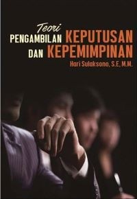 Teori Pengambilan Keputusan dan Kepemimpinan