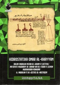 Hidrostatika Omar Al-Khayyam dalam Maqalah Mizan Al-Hikam fi Ihtiyali Ma'rifati Miqdaray Al-Dahab wa Al-Fidda fi Jismin Murakkabin Minhuma & Maqalah fi Al-Qistas Al-Mustaqim
