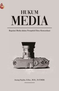 Hukum Media: Regulasi Media dalam Perspektif Ilmu Komunikasi