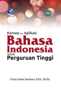 Konsep dan Aplikasi Bahasa Indonesia untuk Perguruan Tinggi