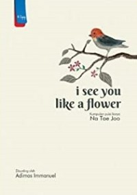 I See You Like a Flower: Kumpulan Puisi