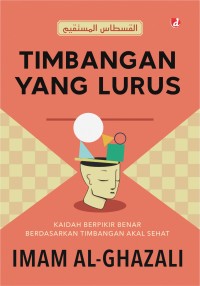 Image of Timbangan yang Lurus: Kaidah Berpikir Benar Berdasarkan Timbangan Akal Sehat