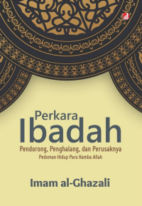 Image of Perkara Ibadah: Pendorong, Penghalang, dan Perusaknya