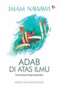 Image of Adab di Atas Ilmu: Tuntunan Belajar Mengajar yang Barakah