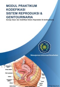 Modul Praktikum Kodefikasi Sistem Reproduksi dan Genitourinaria (Konsep Dasar dan Kodefikasi Sistem Reproduksi dan Genitourinaria)