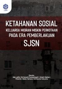 Ketahanan Sosial Keluarga Migran Miskin Perkotaan pada Era Pemberlakuan Sistem Jaminan Sosial Nasional (SJSN)