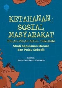 Ketahanan Sosial Masyarakat Pulau-pulau Kecil Terluar: Studi Kepulauan Marore dan Pulau Sebatik