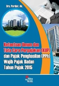 Ketentuan Umum dan Tata Cara Perpajakan (KUP) dan Pajak Penghasilan (PPh) Wajib Pajak Badan untuk Tahun Pajak 2015