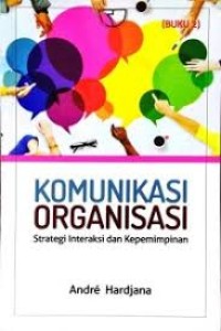 Komunikasi Organisasi: Strategi Interaksi dan Kepemimpinan (Buku 2)