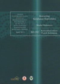 Konseling Kesehatan Reproduksi: Modul Mahasiswi (Komunikasi dalam Praktik Kebidanan)