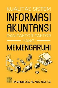 Kualitas Sistem Informasi Akuntansi dan Faktor-faktor yang Memengaruhi