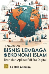 Image of Pengantar Bisnis dan Lembaga Ekonomi Islam: Teori dan Aplikatif di Era Digital