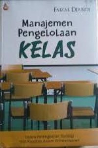 Manajemen Pengelolaan Kelas: Upaya Peningkatan Strategi dan Kualitas dalam Pembelajaran