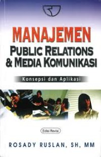 Manajemen Public Relations dan Media Komunikasi : Konsepsi dan Aplikasi