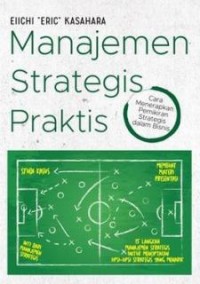 Manajemen Strategis Praktis: Cara Menerapkan Pemikiran Strategis dalam Bisnis