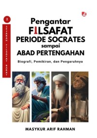 Image of Pengantar Filsafat Periode Socrates sampai Abad Pertengahan: Biografi, Pemikiran, dan Pengaruhnya – 2 Sejarah Filsafat Barat
