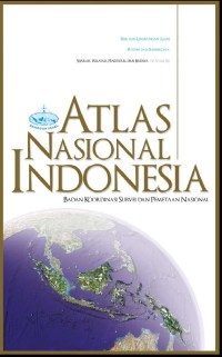 Atlas Nasional Indonesia : Sejarah, Wilayah, Penduduk, dan Budaya (Volume 3)