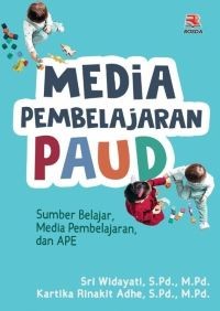 Media Pembelajaran PAUD: Sumber Belajar, Media Pembelajaran dan APE