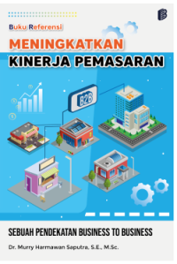 Meningkatkan Kinerja Pemasaran: Sebuah Pendekatan Business to Business