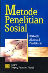 Metode Penelitian Sosial : Berbagai Alternatif Pendekatan