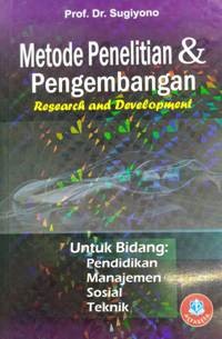 Metode Penelitian & Pengembangan: Research and Development untuk Bidang Pendidikan, Manajemen, Sosial, Teknik