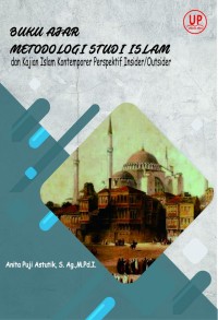 Buku Ajar Metodologi Studi Islam Dan Kajian Islam Kontemporer Perspektif Insider /Outsider