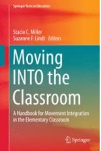 Moving INTO the Classroom: A Handbook for Movement Integration in the Elementary Classroom