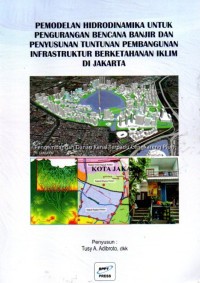 Pemodelan Hidrodinamika untuk Pengurangan Bencana Banjir dan Penyusunan Tuntunan Pembangunan Infrastruktur Berketahanan Iklim di Jakarta