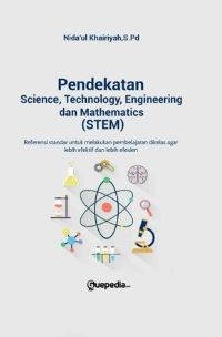 Pendekatan Science, Technology, Engineering, and Mathematics (STEM): Referensi Standar untuk melakukan Pembelajaran di Kelas agar lebih Efektif dan lebih Efesien