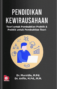 Pendidikan Kewirausahaan: Teori untuk Pembuktian Praktik dan Praktik untuk Pembuktian Teori