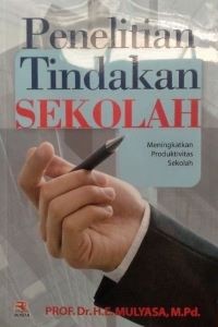 Image of Penelitian Tindakan Sekolah : Meningkatkan Produktivitas Sekolah
