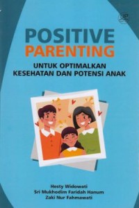 Positive Parenting Untuk Optimalkan Kesehatan Dan Potensi Anak