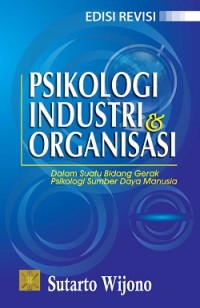 Image of Psikologi Industri dan Organisasi : Dalam Suatu Bidang Gerak Psikologi Sumber Daya Manusia